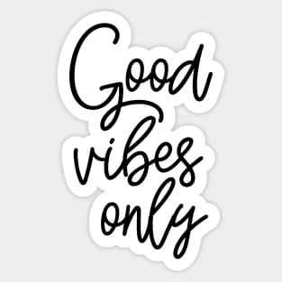 Good vibes only Sticker